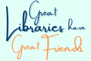 Great Libraries Have Great Friends
